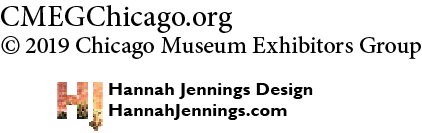 CMEGChicago.org 2010 Chicago Museum Exhibitor's Group. By Hannah Jennings Design: HannahJennings.com