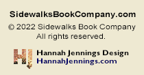 SidewalksBookCompany.com Copyright 2009 Sidewalks Book Company. All Rights Reserved. Website design by Hannah Jennings Design: HannahJennings.com